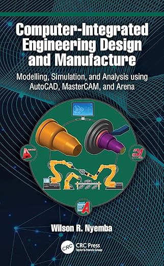 computer integrated engineering design and manufacture modelling simulation and analysis using autocad