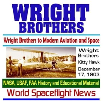wright brothers centennial of flight from the wright brothers kitty hawk flight to modern aviation airplanes