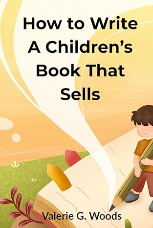 how to write a childrens book that sells a developmental science based system for indie authors to structure