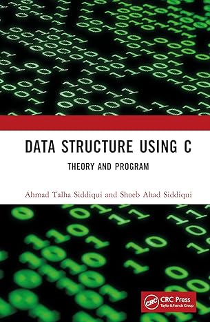 data structure using c 1st edition ahmad talha siddiqui ,shoeb ahad siddiqui 1032591633, 978-1032591636