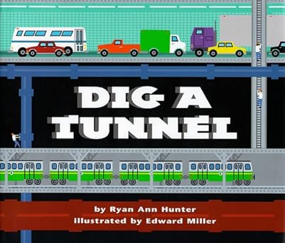 dig a tunnel 1st edition ryan ann hunter ,elizabeth g macalaster ,pamela d greenwood ,edward miller