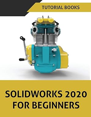 solidworks 2020 for beginners 1st edition tutorial books 8194613728, 978-8194613725