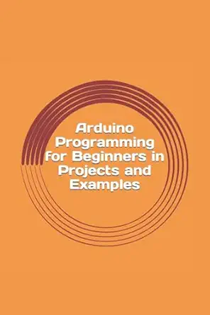 arduino programming for beginners in projects and examples how to get started 1st edition max sharp