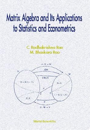 matrix algebra and its applications to statistics and econometrics 1st edition c radhakrishna rao ,m bhaskara