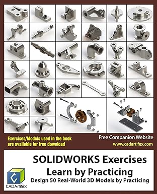 solidworks exercises learn by practicing learn to design 3d models by practicing with these 50 real world