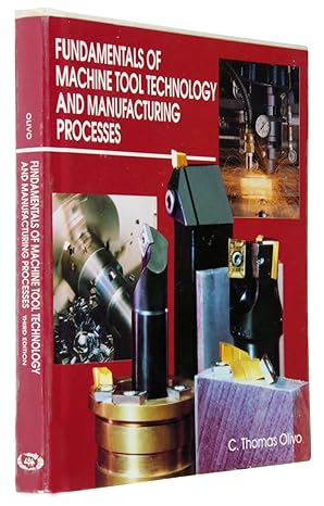 fundamentals of machine tool technology and machine tool processes 1st edition c thomas olivo 0938561138,