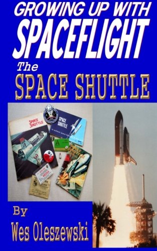 growing up wit spaceflight shuttle 1st edition wes oleszewski 194289807x, 978-1942898078