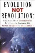 evolution not revolution aligning technology with corporate strategy to increase market valuation 1st edition
