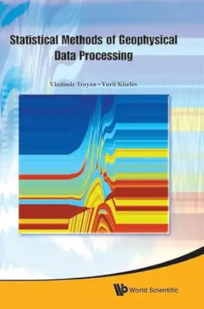 statistical methods of geophysical data processing 1st edition vladimir troyan ,yurii kiselev 9814293741,