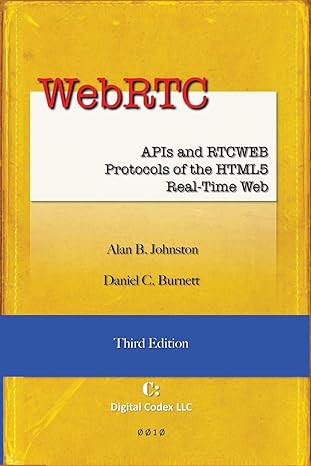 webrtc apis and rtcweb protocols of the html5 real time web 1st edition alan b johnston ,daniel c burnett