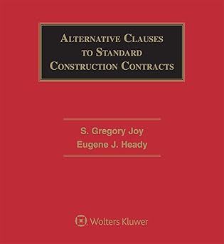 alternative clauses to standard construction contracts 1st edition s gregory joy ,eugene j heady 1454845155,