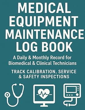 medical equipment maintenance log book a daily and monthly record for biomedical and clinical technicians