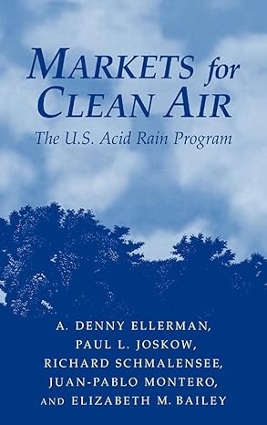 markets for clean air the u s acid rain program 1st edition a denny ellerman ,paul l joskow ,richard