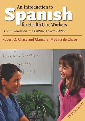 an introduction to spanish for health care workers communication and culture 1st edition robert o chase