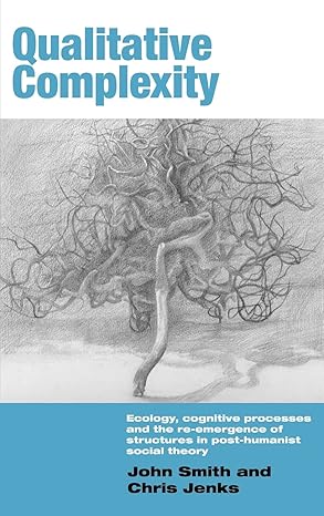 qualitative complexity ecology cognitive processes and the re emergence of structures in post humanist social