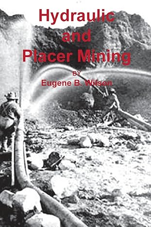 hydraulic and placer mining 1st edition eugene b wilson 161474047x, 978-1614740476