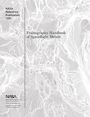 fractography handbook of spaceflight metals 1st edition national aeronautics and space adminitration