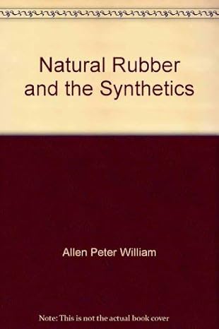 natural rubber and the synthetics 1st edition peter william allen 0470023295, 978-0470023297