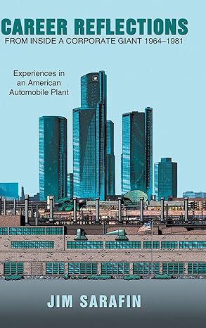 career reflections from inside a corporate giant 1964 1981 experiences in an american automobile plant 1st