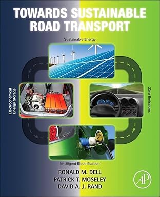 towards sustainable road transport 1st edition ronald m dell ,patrick t moseley ,david a j rand 0124046169,