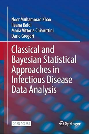 classical and bayesian statistical approaches in infectious disease data analysis 1st edition noor muhammad
