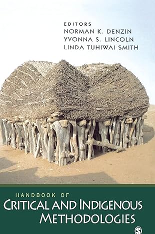 handbook of critical and indigenous methodologies 1st edition norman k denzin ,yvonna s lincoln ,linda