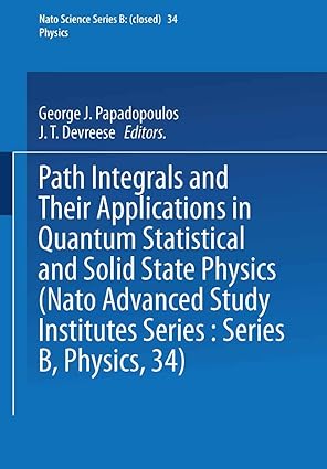 path integrals and their applications in quantum statistical and solid state physics 1st edition george j j