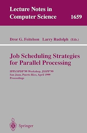 job scheduling strategies for parallel processing ipps/spdp99 workshop jsspp99 san juan puerto rico april 16