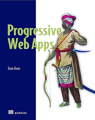progressive web apps 1st edition dean alan hume 1617294586, 978-1617294587