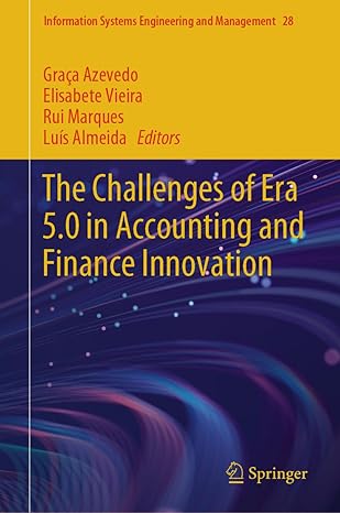 the challenges of era 5 0 in accounting and finance innovation 1st edition graa a azevedo ,elisabete vieira