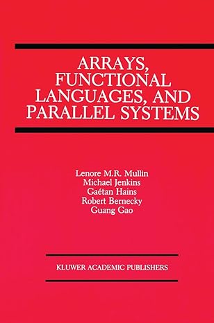 arrays functional languages and parallel systems 1st edition lenore m restifo mullin ,michael jenkins ,gaetan