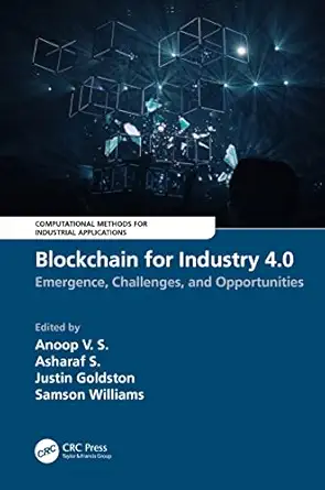 blockchain for industry 4 0 1st edition anoop v s ,asharaf s ,justin goldston ,samson williams 1032253665,
