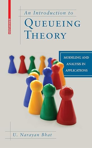 an introduction to queueing theory modeling and analysis in applications 1st edition u narayan bhat