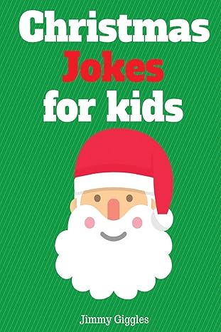 christmas jokes for kids funny and hilarious christmas jokes 1st edition jimmy giggles 1540677621,