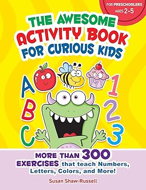 the awesome activity book for curious kids more than 300 exercises that teach numbers letters colors and more
