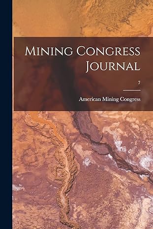 mining congress journal 7 1st edition american mining congress 1014451361, 978-1014451361