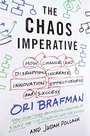 the chaos imperative how chance and disruption increase innovation effectiveness and success 1st edition ori