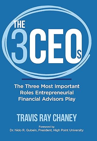 the 3 ceos the three most important roles entrepreneurial financial advisors play 1st edition travis ray