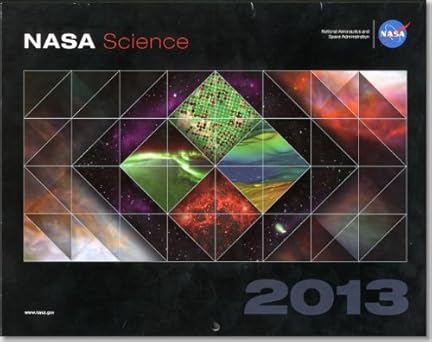 nasa science 2013 changing the way we view the earth our sun and the universe 1st edition national