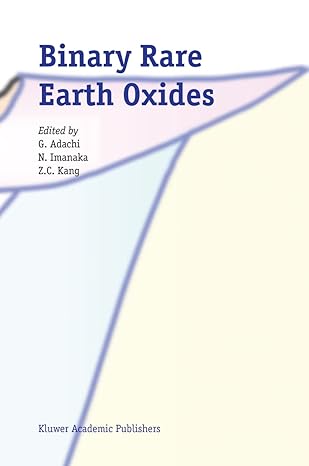 binary rare earth oxides 1st edition g adachi ,nobuhito imanaka ,z c kang 1402025688, 978-1402025686
