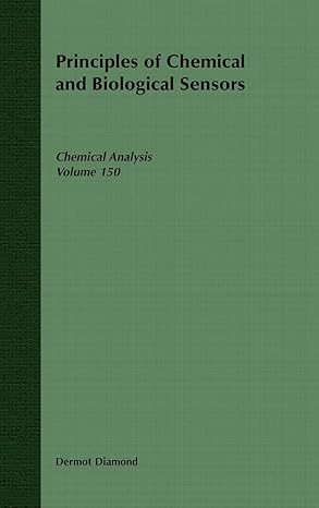 principles of chemical and biological sensors 1st edition dermot diamond 0471546194, 978-0471546191
