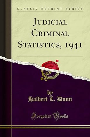 judicial criminal statistics 1941 1st edition halbert l dunn 1390420469, 978-1390420463