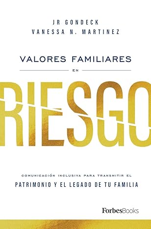 valores familiares en riesgo comunicacia n inclusiva para transmitir el patrimonio y el legado de tu familia