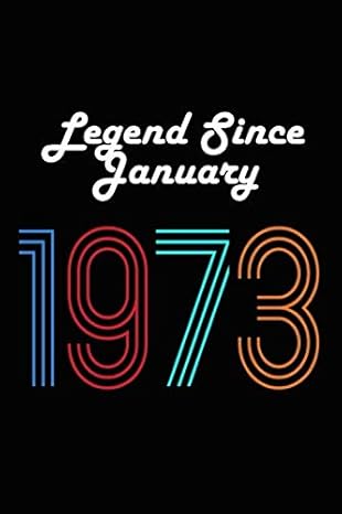 legend since january 1973 notebook journal gifts lined notebook / journal gift 100 pages 6x9 soft cover matte
