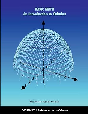 basic math an introduction to calculus 1st edition alix fuentes 1387702882, 978-1387702886