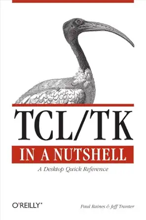 tcl / tk in a nutshell a desktop quick reference 1st edition paul raines ,jeff tranter 1565924339,