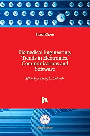 biomedical engineering trends in electronics communications and software 1st edition anthony laskovski
