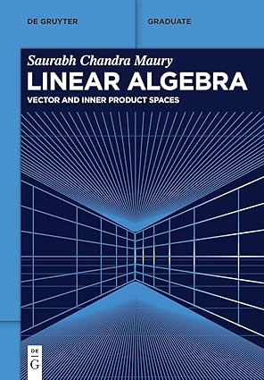 linear algebra vector and inner product spaces 1st edition saurabh chandra maury 3111515702, 978-3111515700