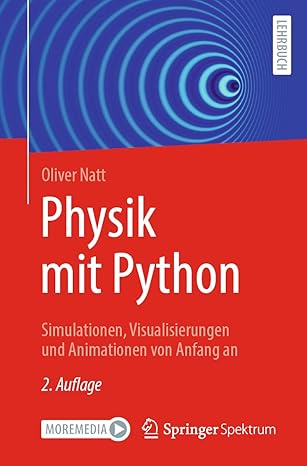 physik mit python simulationen visualisierungen und animationen von anfang an 1st edition oliver natt