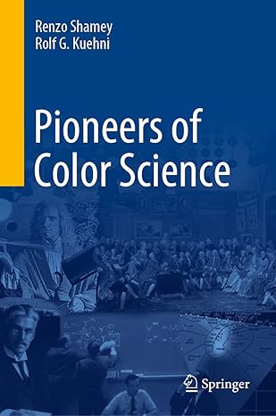 pioneers of color science 1st edition renzo shamey ,rolf g kuehni 3319308092, 978-3319308098